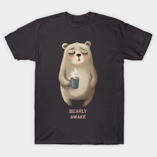 Bearly Bear Awake T-Shirt